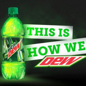 DO THE DEW..... Good Old Mountain Dew.