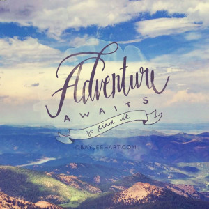 Adventure Awaits Go Find It.