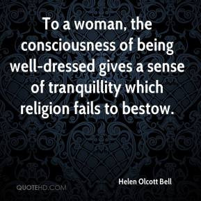 To a woman, the consciousness of being well-dressed gives a sense of ...