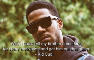Kid cudi rapper quotes sayings famous motivation best