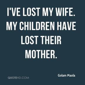 ... -maola-quote-ive-lost-my-wife-my-children-have-lost-their-mother.jpg