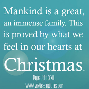... is proved by what we feel in our hearts at Christmas. Pope John XXIII