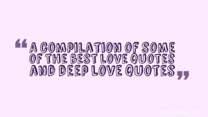 compilation of some of the best love quotes and deep love quotes