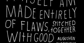 quote about imperfect love I myself am made entirely of flaws augusten ...