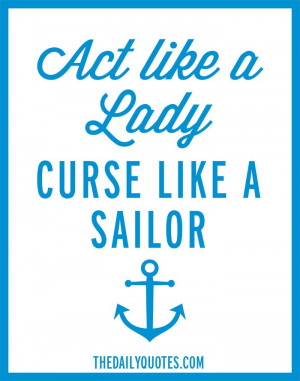 act-like-a-lady-curse-sailor-funny-quotes-sayings-pictures.jpg