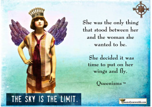 ... Queen of Your Own Life. Queenisms are jolts of inspiration for women