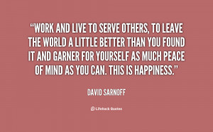 quote-David-Sarnoff-work-and-live-to-serve-others-to-32275.png