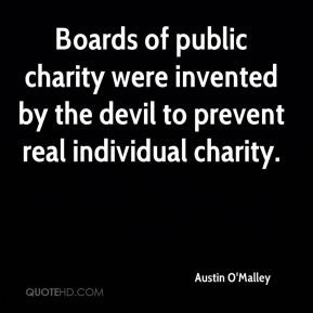 Austin O'Malley - Boards of public charity were invented by the devil ...