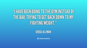 quote-Gregg-Allman-i-have-been-going-to-the-gym-59441.png