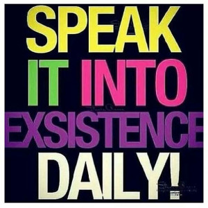 Speak it into existence daily! #LawOFAttraction !