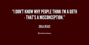 quote-Zola-Jesus-i-dont-know-why-people-think-im-132074_2.png