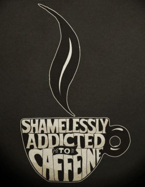 Coffee Addict. :)