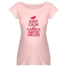Keep Calm Carry a Watermelon Maternity T-Shirt @Beth J Siegfried, don ...