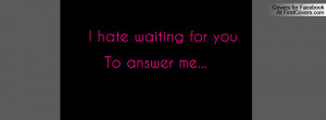 Hate Waiting