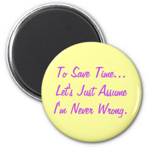 quote magnets funny quotes to save time let s just assume i m never ...