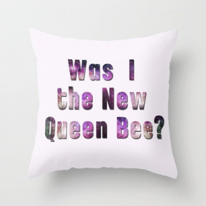 Was I the new QUEEN BEE? Quote from the movie Mean Girls Throw Pillow ...