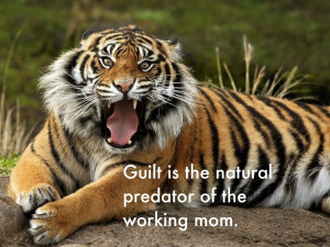 Working Mom Guilt Quotes Guilt to great: a working