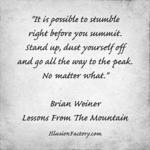 ... up, dust yourself off and go all the way to the peak. No matter what