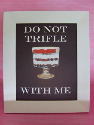 DO NOT TRIFLE Quote Print