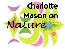 Charlotte Mason loved nature and felt that children should be outdoors ...