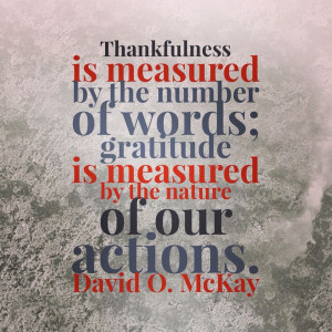 ... the nature of our actions.” — David O. McKay #ldsquotes #gratitude