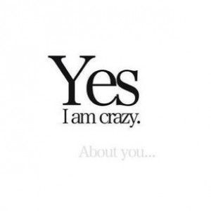 boy, crazy, girl, love, meanings, sayings, yes, you