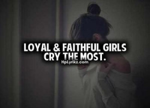 majinbo0o0o:Loyal and Faithful girls cry the most