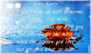 Love Hurts When You Break Up With Someone Breaking Up Sad Love Quotes