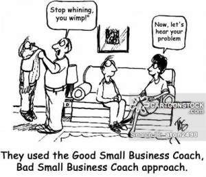 ... used the Good Small Business Coach, Bad Small Business Coach Approach