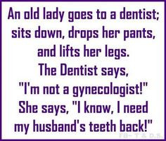 ... old lady funny shit dentists funny stuff funny quotes things funny