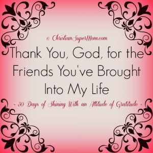 Thank You God for the Friends Youve Brought Into My Life Thank You ...