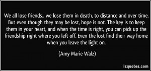 hope is not. The key is to keep them in your heart, and when the time ...