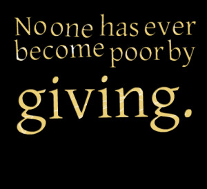 Quotes Picture: no one has ever become poor by giving