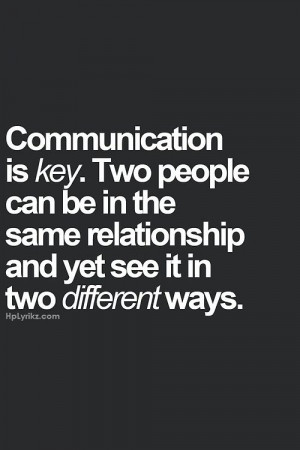 cannot say this enough. Communicate with each other, you cannot read ...