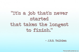 Inspirational Quote: “It's a job that's never started that takes the ...
