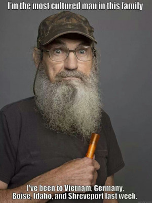 Duck Dynasty Quotes: Si Robertson on why he's the most cultured one in ...