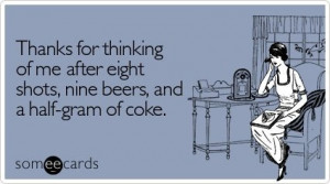 drunk dial #party #party problem #ecard #funny #coke #beer #shots