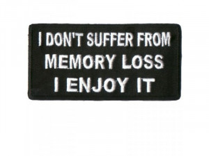 DON'T SUFFER FROM MEMORY LOSS Embroidered Motorcycle MC Biker Patch ...