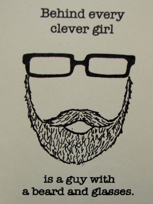 behind every clever girl is a guy with a beard and glasses