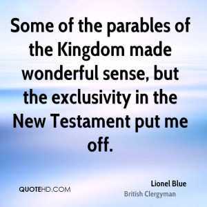 Some of the parables of the Kingdom made wonderful sense, but the ...