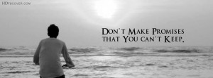 Don't Make Promises That You Can't Keep,Attitude Quotes FB Cover photo