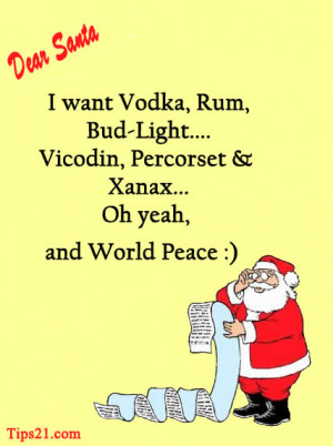 Dear Santa, I want Vodka, Rum, Bud Light.... Vicodin, Percorset ...