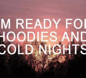 ready for hoodies and cold nights