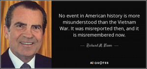 event in American history is more misunderstood than the Vietnam War ...