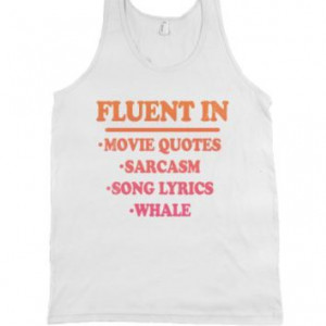 Fluent In Movie Quotes, Sarcasm, Song Lyrics, Whale