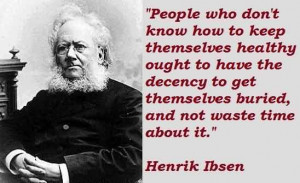 Popular Celebrity Quote by Henrik Ibsen~ People who don’t know how ...