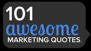 Awesome Quotes 101 awesome marketing quotes