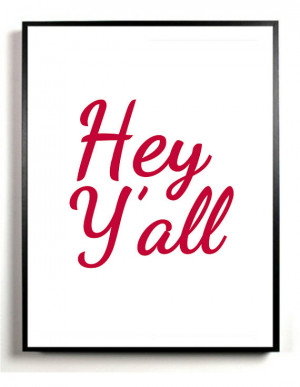 Hey Y'all Sign, Souther Slang Quote, Art Print