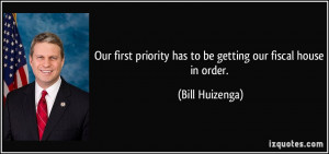 Our first priority has to be getting our fiscal house in order. - Bill ...