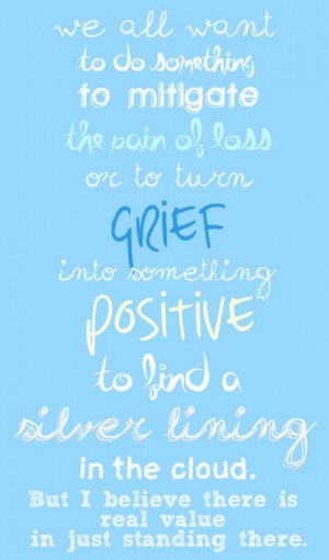 We all want to do something to mitigate the pain of loss or to turn ...